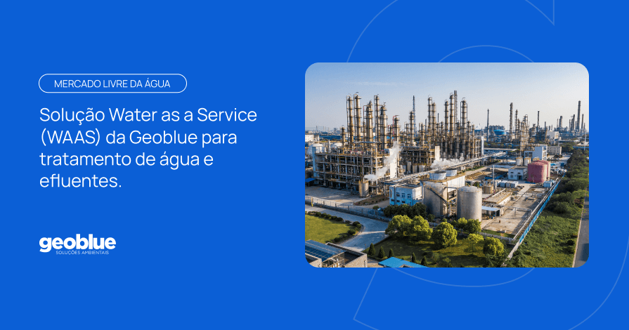 Banner azul da Geoblue com a tag "Mercado Livre da Água" e o texto "Solução Water as a Service (WAAS) da Geoblue para tratamento de água e efluentes", acompanhado de foto aérea de uma planta industrial.
