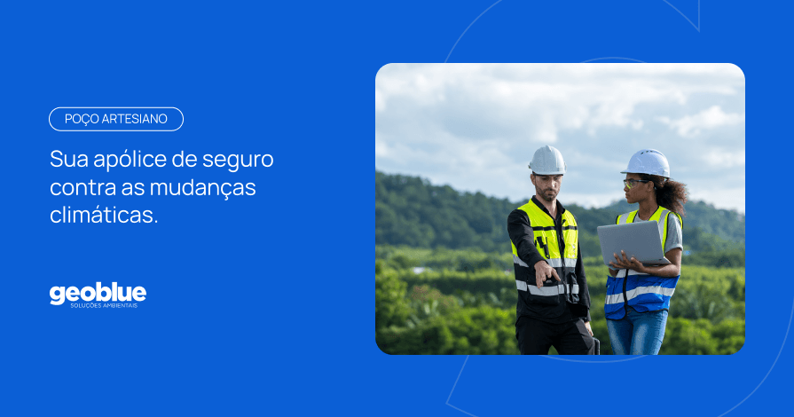 Poço Artesiano: sua apólice de seguro contra as mudanças climáticas